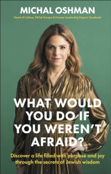 What Would You Do If You Weren't Afraid?: Discover A Life Filled With Purpose And Joy Through The Secrets Of Jewish Wisdom - Michal Oshman (Hardback) 06-05-2021 