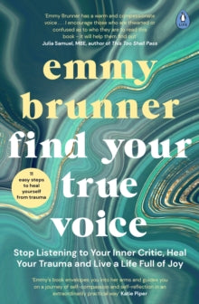 Find Your True Voice: Stop Listening to Your Inner Critic, Heal Your Trauma and Live a Life Full of Joy - Emmy Brunner (Paperback) 20-05-2021 