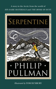 Serpentine: A short story from the world of His Dark Materials and The Book of Dust - Philip Pullman; Tom Duxbury (Hardback) 15-10-2020 
