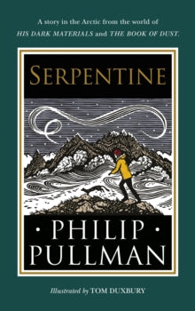 Serpentine: A short story from the world of His Dark Materials and The Book of Dust - Philip Pullman; Tom Duxbury (Hardback) 15-10-2020 