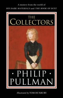 The Collectors: A short story from the world of His Dark Materials and the Book of Dust - Philip Pullman; Tom Duxbury (Hardback) 15-09-2022 