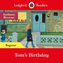 Ladybird Readers  Ladybird Readers Beginner Level - Tom's Birthday (ELT Graded Reader) - Anthony Browne; Ladybird (Paperback) 28-01-2021 