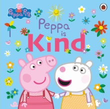 Peppa Pig  Peppa Pig: Peppa Is Kind - Peppa Pig (Paperback) 30-12-2021 