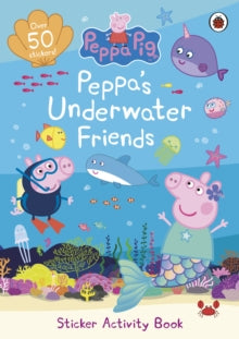 Peppa Pig  Peppa Pig: Peppa's Underwater Friends: Sticker Activity Book - Peppa Pig (Paperback) 30-09-2021 