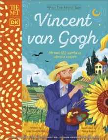 What The Artist Saw  The Met Vincent van Gogh: He Saw the World in Vibrant Colours - Amy Guglielmo; Petra Braun (Hardback) 05-08-2021 
