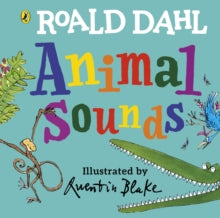Roald Dahl: Animal Sounds: A lift-the-flap book - Roald Dahl; Quentin Blake (Board book) 19-08-2021 