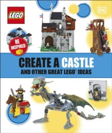 Create a Castle and Other Great LEGO Ideas - DK (Paperback) 16-07-2020 