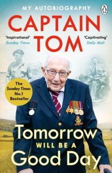 Tomorrow Will Be A Good Day: My Autobiography - The Sunday Times No 1 Bestseller - Captain Tom Moore (Paperback) 28-10-2021 