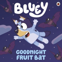 Bluey  Bluey: Goodnight Fruit Bat - Bluey (Paperback) 16-09-2021 
