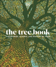 The Tree Book: The Stories, Science, and History of Trees - DK (Hardback) 31-03-2022 