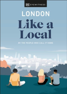 Travel Guide  London Like a Local: By the People Who Call It Home - DK Eyewitness (Hardback) 16-09-2021 
