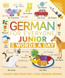 German for Everyone Junior 5 Words a Day: Learn and Practise 1,000 German Words - DK (Paperback) 01-07-2021 