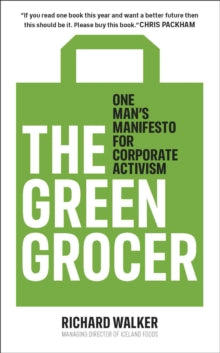 The Green Grocer: One Man's Manifesto for Corporate Activism - Richard Walker (Paperback) 01-04-2021 