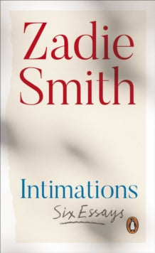 Intimations: Six Essays - Zadie Smith (Paperback) 06-08-2020 