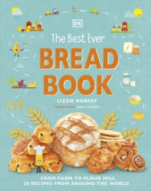 The Best Ever Bread Book: From Farm to Flour Mill, Recipes from Around the World - Lizzie Munsey; Emily Munsey (Hardback) 07-10-2021 