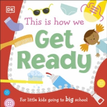 This Is How We Get Ready: For Little Kids Going To Big School - DK (Board book) 16-09-2021 