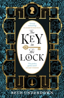 The Key In The Lock: An atmospheric historical mystery perfect for fans of Once Upon a River and The Foundling - Beth Underdown (Hardback) 13-01-2022 
