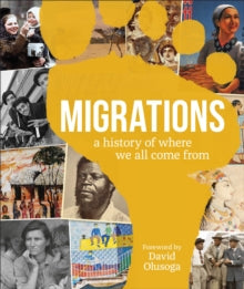 Migrations: A History of Where We All Came From - DK; David Olusoga (Hardback) 07-04-2022 