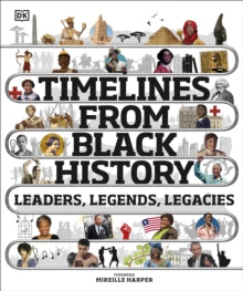 Timelines from Black History: Leaders, Legends, Legacies - DK; Mireille Harper (Hardback) 01-10-2020 