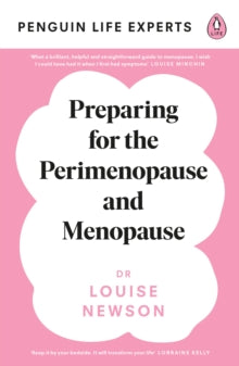 Penguin Life Expert Series  Preparing for the Perimenopause and Menopause: No. 1 Sunday Times Bestseller - Dr Louise Newson (Paperback) 26-08-2021 