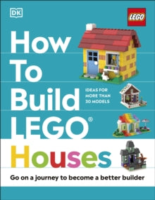 How to Build LEGO Houses: Go on a Journey to Become a Better Builder - Jessica Farrell; Nate Dias; Hannah Dolan (Hardback) 07-10-2021 