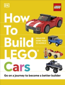 How to Build LEGO Cars: Go on a Journey to Become a Better Builder - Nate Dias; Hannah Dolan (Hardback) 07-10-2021 