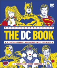 The DC Book: A Vast and Vibrant Multiverse Simply Explained - Stephen Wiacek; Grant Morrison (Hardback) 04-11-2021 