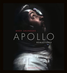 Apollo Remastered: The Sunday Times Bestseller - Andy Saunders (Hardback) 01-09-2022 