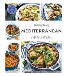 Australian Women's Weekly Mediterranean: Fresh, Healthy Everyday Recipes - AUSTRALIAN WOMEN'S WEEKLY (Hardback) 06-05-2021 