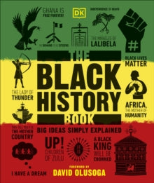 The Black History Book: Big Ideas Simply Explained - DK; David Olusoga (Hardback) 07-10-2021 