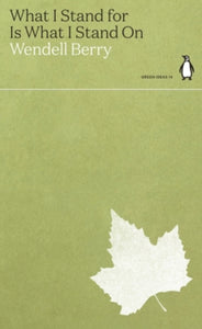 Green Ideas  What I Stand for Is What I Stand On - Wendell Berry (Paperback) 26-08-2021 