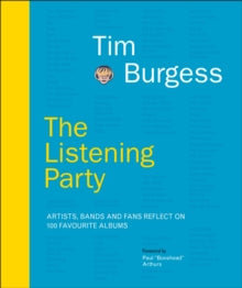 The Listening Party: Artists, Bands And Fans Reflect On 100 Favourite Albums - Tim Burgess; Pete Paphhides; Paul "Bonehead" Arthurs (Hardback) 02-09-2021 
