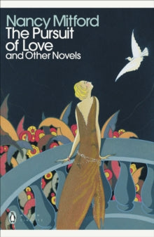 Penguin Modern Classics  The Pursuit of Love: With Love in a Cold Climate and The Blessing - Nancy Mitford (Paperback) 04-03-2021 