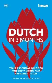Hugo in 3 Months  Dutch in 3 Months with Free Audio App: Your Essential Guide to Understanding and Speaking Dutch - DK (Paperback) 06-01-2022 