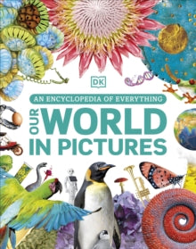 Our World in Pictures: An Encyclopedia of Everything - DK (Hardback) 01-09-2022 