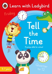 Learn with Ladybird  Tell the Time: A Learn with Ladybird Activity Book 5-7 years: Ideal for home learning (KS1) - Ladybird (Paperback) 31-03-2022 