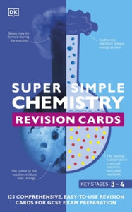 Super Simple Chemistry Revision Cards Key Stages 3 and 4: 125 Comprehensive, Easy-to-Use Revision Cards for GCSE Exam Preparation - DK (Cards) 03-02-2022 