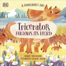 A Dinosaur's Day  A Dinosaur's Day: Triceratops Follows Its Herd - Elizabeth Gilbert Bedia; Marie Bollmann (Paperback) 03-08-2023 