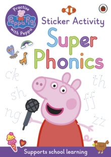 Peppa Pig  Peppa Pig: Practise with Peppa: Super Phonics: Sticker Book - Peppa Pig (Paperback) 22-07-2021 
