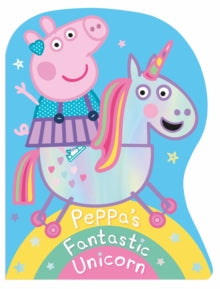 Peppa Pig  Peppa Pig: Peppa's Fantastic Unicorn Shaped Board Book - Peppa Pig (Board book) 09-12-2021 