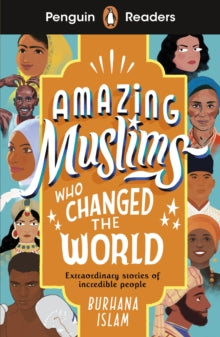 Penguin Readers Level 3: Amazing Muslims Who Changed the World (ELT Graded Reader) - Burhana Islam (Paperback) 30-09-2021 