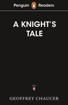 Penguin Readers Starter Level: The Knight's Tale (ELT Graded Reader) - Geoffrey Chaucer (Paperback) 30-09-2021 