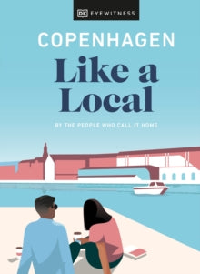 Travel Guide  Copenhagen Like a Local: By the People Who Call It Home - DK Eyewitness (Hardback) 13-01-2022 