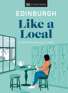 Travel Guide  Edinburgh Like a Local: By the People Who Call It Home - DK Eyewitness (Hardback) 13-01-2022 
