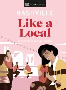 Travel Guide  Nashville Like a Local: By the People Who Call It Home - DK Eyewitness (Hardback) 13-01-2022 