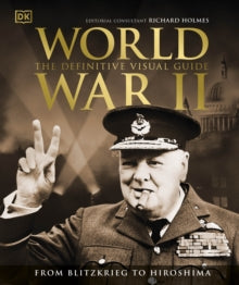 World War II The Definitive Visual Guide - DK; Richard Holmes (Hardback) 06-05-2021 
