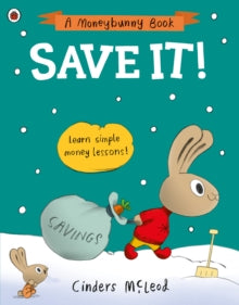 A Moneybunny Book  Save It!: Learn simple money lessons - Cinders McLeod (Paperback) 06-01-2022 