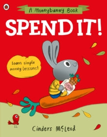 A Moneybunny Book  Spend it!: Learn simple money lessons - Cinders McLeod (Paperback) 06-01-2022 