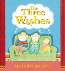 The Three Wishes - Anthony Browne (Hardback) 08-09-2022 