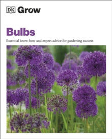 Grow Bulbs: Essential Know-how and Expert Advice for Gardening Success - Stephanie Mahon (Paperback) 06-01-2022 